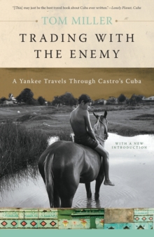 Trading with the Enemy : A Yankee Travels Through Castro's Cuba, Paperback / softback Book Trading with the Enemy : A Yankee Travels Through Castro's Cuba, Paperback / softback Book