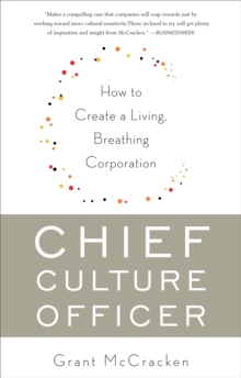 Chief Culture Officer : How to Create a Living, Breathing Corporation, Paperback / softback Book Chief Culture Officer : How to Create a Living, Breathing Corporation, Paperback / softback Book
