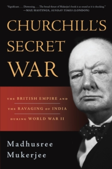 Churchill's Secret War : The British Empire and the Ravaging of India During World War II, Paperback Book Churchill's Secret War : The British Empire and the Ravaging of India During World War II, Paperback Book