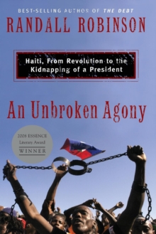 An Unbroken Agony : Haiti, from Revolution to the Kidnapping of a President, Paperback / softback Book An Unbroken Agony : Haiti, from Revolution to the Kidnapping of a President, Paperback / softback Book