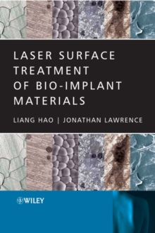 Laser Surface Treatment of Bio-Implant Materials, Hardback Book Laser Surface Treatment of Bio-Implant Materials, Hardback Book