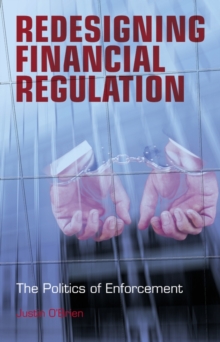 Redesigning Financial Regulation : The Politics of Enforcement, Hardback Book Redesigning Financial Regulation : The Politics of Enforcement, Hardback Book