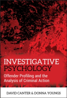 Investigative Psychology : Offender Profiling and the Analysis of Criminal Action, Paperback Book Investigative Psychology : Offender Profiling and the Analysis of Criminal Action, Paperback Book