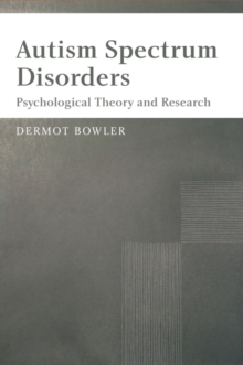 Autism Spectrum Disorders : Psychological Theory and Research, Paperback / softback Book Autism Spectrum Disorders : Psychological Theory and Research, Paperback / softback Book