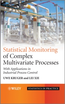 Statistical Monitoring of Complex Multivatiate Processes : With Applications in Industrial Process Control, Hardback Book Statistical Monitoring of Complex Multivatiate Processes : With Applications in Industrial Process Control, Hardback Book