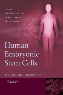 Human Embryonic Stem Cells : The Practical Handbook, Hardback Book Human Embryonic Stem Cells : The Practical Handbook, Hardback Book