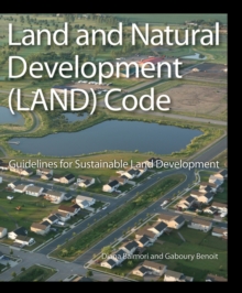 Land and Natural Development (LAND) Code : Guidelines for Sustainable Land Development, Hardback Book Land and Natural Development (LAND) Code : Guidelines for Sustainable Land Development, Hardback Book