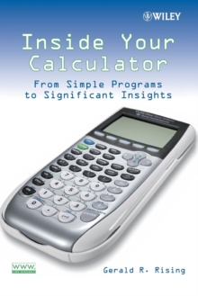 Inside Your Calculator : From Simple Programs to Significant Insights, Paperback / softback Book Inside Your Calculator : From Simple Programs to Significant Insights, Paperback / softback Book