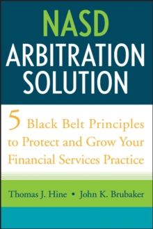 NASD Arbitration Solution : Five Black Belt Principles to Protect and Grow Your Financial Services Practice, Hardback Book NASD Arbitration Solution : Five Black Belt Principles to Protect and Grow Your Financial Services Practice, Hardback Book