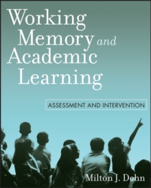 Working Memory and Academic Learning : Assessment and Intervention, Paperback Book Working Memory and Academic Learning : Assessment and Intervention, Paperback Book