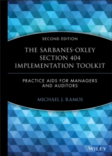 The Sarbanes-Oxley Section 404 Implementation Toolkit : Practice Aids for Managers and Auditors with CD ROM, Hardback Book The Sarbanes-Oxley Section 404 Implementation Toolkit : Practice Aids for Managers and Auditors with CD ROM, Hardback Book