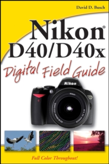 Nikon D40 / D40x Digital Field Guide, Paperback Book Nikon D40 / D40x Digital Field Guide, Paperback Book