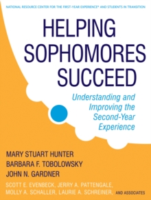Helping Sophomores Succeed : Understanding and Improving the Second Year Experience, Hardback Book Helping Sophomores Succeed : Understanding and Improving the Second Year Experience, Hardback Book
