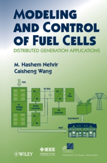 Modeling and Control of Fuel Cells : Distributed Generation Applications, Hardback Book Modeling and Control of Fuel Cells : Distributed Generation Applications, Hardback Book