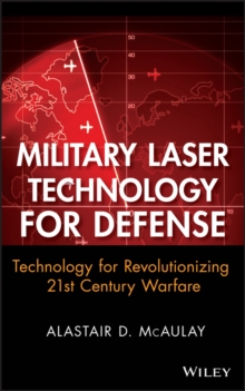 Military Laser Technology for Defense : Technology for Revolutionizing 21st Century Warfare, Hardback Book Military Laser Technology for Defense : Technology for Revolutionizing 21st Century Warfare, Hardback Book