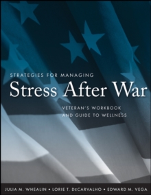 Strategies for Managing Stress After War : Veteran's Workbook and Guide to Wellness, Paperback / softback Book Strategies for Managing Stress After War : Veteran's Workbook and Guide to Wellness, Paperback / softback Book