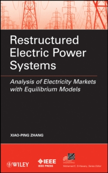 Restructured Electric Power Systems : Analysis of Electricity Markets with Equilibrium Models, Hardback Book Restructured Electric Power Systems : Analysis of Electricity Markets with Equilibrium Models, Hardback Book