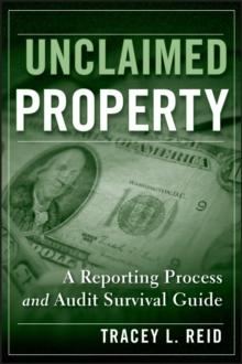 Unclaimed Property : A Reporting Process and Audit Survival Guide, Hardback Book Unclaimed Property : A Reporting Process and Audit Survival Guide, Hardback Book