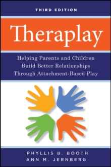 Theraplay : Helping Parents and Children Build Better Relationships Through Attachment-Based Play, Paperback Book Theraplay : Helping Parents and Children Build Better Relationships Through Attachment-Based Play, Paperback Book