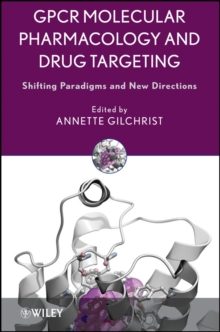 GPCR Molecular Pharmacology and Drug Targeting : Shifting Paradigms and New Directions, Hardback Book GPCR Molecular Pharmacology and Drug Targeting : Shifting Paradigms and New Directions, Hardback Book
