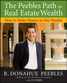 The Peebles Path to Real Estate Wealth : How to Make Money in Any Market, Paperback / softback Book The Peebles Path to Real Estate Wealth : How to Make Money in Any Market, Paperback / softback Book