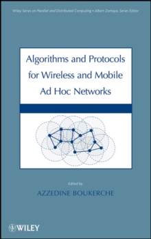 Algorithms and Protocols for Wireless and Mobile Ad Hoc Networks, Hardback Book Algorithms and Protocols for Wireless and Mobile Ad Hoc Networks, Hardback Book