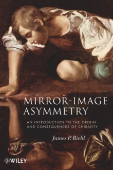 Mirror-Image Asymmetry : An Introduction to the Origin and Consequences of Chirality, Paperback / softback Book Mirror-Image Asymmetry : An Introduction to the Origin and Consequences of Chirality, Paperback / softback Book