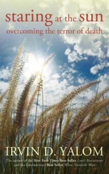 Staring at the Sun : Overcoming the Terror of Death, Paperback Book Staring at the Sun : Overcoming the Terror of Death, Paperback Book