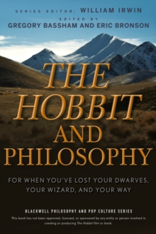 The Hobbit and Philosophy : for When You've Lost Your Dwarves, Your Wizard, and Your Way, Paperback Book The Hobbit and Philosophy : for When You've Lost Your Dwarves, Your Wizard, and Your Way, Paperback Book