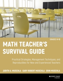 Math Teacher's Survival Guide: Practical Strategies, Management Techniques, and Reproducibles for New and Experienced Teachers, Grades 5-12, Paperback / softback Book Math Teacher's Survival Guide: Practical Strategies, Management Techniques, and Reproducibles for New and Experienced Teachers, Grades 5-12, Paperback / softback Book
