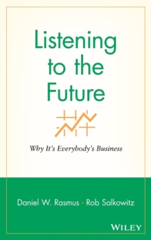 Listening to the Future : Why It's Everybody's Business