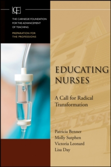 Educating Nurses : A Call for Radical Transformation