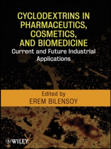 Cyclodextrins in Pharmaceutics, Cosmetics, and Biomedicine : Current and Future Industrial Applications, Hardback Book Cyclodextrins in Pharmaceutics, Cosmetics, and Biomedicine : Current and Future Industrial Applications, Hardback Book