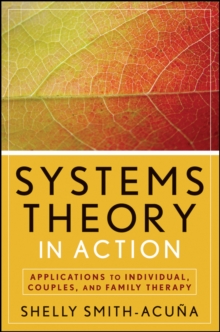 Systems Theory in Action : Applications to Individual, Couple, and Family Therapy, Paperback Book Systems Theory in Action : Applications to Individual, Couple, and Family Therapy, Paperback Book