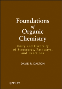 Foundations of Organic Chemistry : Unity and Diversity of Structures, Pathways, and Reactions, Hardback Book Foundations of Organic Chemistry : Unity and Diversity of Structures, Pathways, and Reactions, Hardback Book