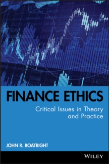 Finance Ethics : Critical Issues in Theory and Practice