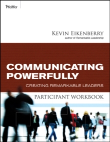 Communicating Powerfully Participant Workbook : Creating Remarkable Leaders, Paperback Book Communicating Powerfully Participant Workbook : Creating Remarkable Leaders, Paperback Book