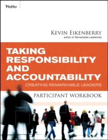 Taking Responsibility and Accountability Participant Workbook : Creating Remarkable Leaders, Paperback Book Taking Responsibility and Accountability Participant Workbook : Creating Remarkable Leaders, Paperback Book