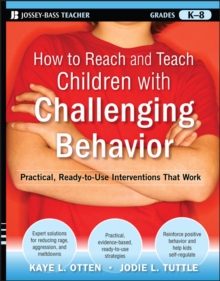 How to Reach and Teach Children with Challenging Behavior (K-8) : Practical, Ready-to-Use Interventions That Work