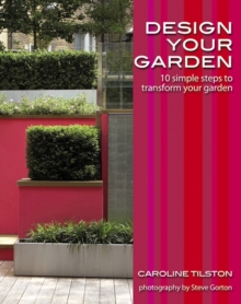 Design Your Garden : 10 Simple Steps to Transform Your Garden, Paperback Book Design Your Garden : 10 Simple Steps to Transform Your Garden, Paperback Book