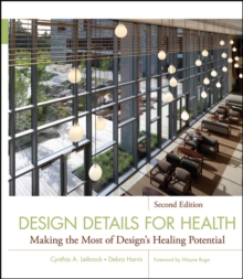 Design Details for Health : Making the Most of Design's Healing Potential, Hardback Book Design Details for Health : Making the Most of Design's Healing Potential, Hardback Book
