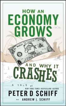 How an Economy Grows and Why It Crashes : Two Tales of the Economy, Hardback Book How an Economy Grows and Why It Crashes : Two Tales of the Economy, Hardback Book