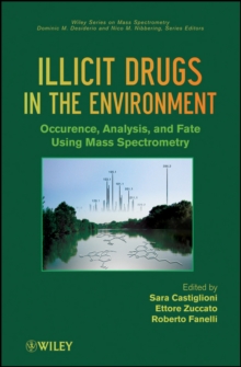 Illicit Drugs in the Environment : Occurrence, Analysis, and Fate using Mass Spectrometry, Hardback Book Illicit Drugs in the Environment : Occurrence, Analysis, and Fate using Mass Spectrometry, Hardback Book