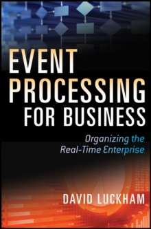 Event Processing for Business : Organizing the Real-Time Enterprise, Hardback Book Event Processing for Business : Organizing the Real-Time Enterprise, Hardback Book