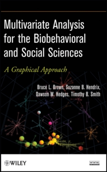 Multivariate Analysis for the Biobehavioral and Social Sciences : A Graphical Approach, Hardback Book Multivariate Analysis for the Biobehavioral and Social Sciences : A Graphical Approach, Hardback Book