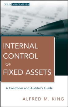 Internal Control of Fixed Assets : A Controller and Auditor's Guide, Hardback Book Internal Control of Fixed Assets : A Controller and Auditor's Guide, Hardback Book