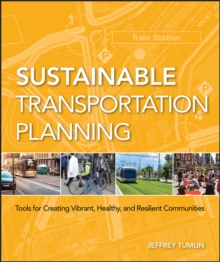 Sustainable Transportation Planning : Tools for Creating Vibrant, Healthy, and Resilient Communities, Hardback Book Sustainable Transportation Planning : Tools for Creating Vibrant, Healthy, and Resilient Communities, Hardback Book