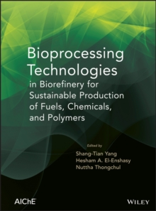 Bioprocessing Technologies in Biorefinery for Sustainable Production of Fuels, Chemicals, and Polymers, Hardback Book Bioprocessing Technologies in Biorefinery for Sustainable Production of Fuels, Chemicals, and Polymers, Hardback Book