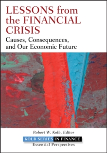 Lessons from the Financial Crisis : Causes, Consequences, and Our Economic Future