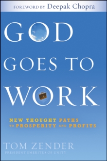 God Goes to Work : New Thought Paths to Prosperity and Profits, Hardback Book God Goes to Work : New Thought Paths to Prosperity and Profits, Hardback Book